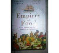 Empires of Food: Feast, Famine and the Rise and Fall of Civilizations