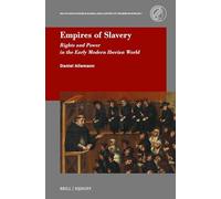 Empires of Slavery: Rights and Power in the Early Modern Iberian World: 7 (Max Planck Studies in Global Legal History of the Iberian Worlds, 7)