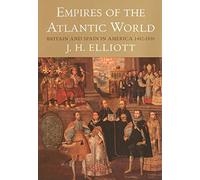 Empires of the Atlantic World: Britain and Spain in America 1492-1830