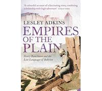 EMPIRES OF THE PLAIN: Henry Rawlinson and the Lost Languages of Babylon
