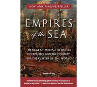 Empires of the Sea: The Siege of Malta, the Battle of Lepanto, and the Contest for the Center of the World