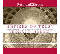 Empires of Trust: How Rome Builtand America is Buildinga New World