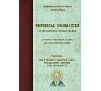 Empirical Dogmatics of the Orthodox Catholic Church (Empirical Dogmatics of the Orthodox Catholic Church, Volume 1: Dogma, Ethics, Revelation)