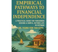 Empirical Pathways to Financial Independence: A Practical Guide for Foreigners Seeking a Simple, Retired Life in Vietnam