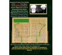 Empirical Proofs of the Validity of the Quran: Time Space Travel and Cross-Universe Atomic Alignments in the 6-Dimensional Holy Quran, Tawafuq ... Haqiqat al-Tayy [Folding of Time and Space]