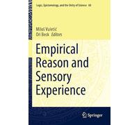 Empirical Reason and Sensory Experience (Logic, Epistemology, and the Unity of Science, 60)