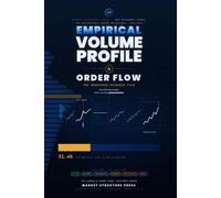 Empirical Volume Profile & Order Flow: The Behaviour Evidence File: 300 Measured Cases and 34 Trading Behaviours Tested Across Forex and Crypto (Institutional Trading Volume Profile & Order Flow)