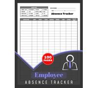 Employee Absence Tracker: Weekly Staff Attendance & Leave Logbook for HR, Managers, Schools & Small Businesses | 100 Pages