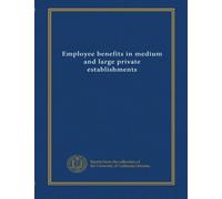 Employee benefits in medium and large private establishments (1991)