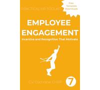 Employee Engagement: Incentive and Recognition that Motivate: Practical HR Toolkit