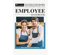 Employee Handbook: How to Lawfully Manage Your Employees & Workplace Plus Bonus Legal Secrets