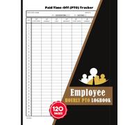 Employee Hourly PTO Logbook: Monthly Paid Time Off Tracker for Employers, Managers, HR, & Small Businesses | Track Vacation, Sick Leave & PTO Balances | With Quick Index, 120 Pages