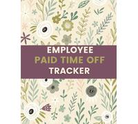 Employee Paid Time Off Tracker (8.5 x 11 Inches): Floral Designed Notebook - PTO, Leave Balance & Time Off Tracking Record for Offices, HR & Business Management