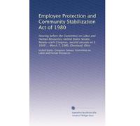 Employee Protection and Community Stabilization Act of 1980: Hearing before the Committee on Labor and Human Resources, United States Senate, ... on S. 1609 ... March 7, 1980, Cleveland, Ohio