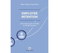 Employee retention: Come tenere sotto controllo la crisi del turnover
