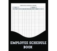 Employee Schedule Book: The Employee Shift Schedule Log efficiently tracks shifts, attendance, and overtime for smooth workforce management.