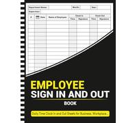 Employee Sign In and Out Book: Daily Time Clock In and Out Sheets for Business, Workplace, Office, and Security Use (120 Pages, 8.5 x 11 Inches)