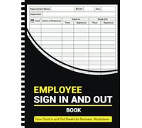 Employee Sign In and Out Book: Time Clock In/Out Sheets for Business, Workplace, Office, and Security Use (120 Pages, 8.5 x 11 Inches)