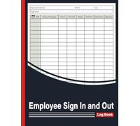 Employee Sign In and Out Log Book: Daily Time In and Out Sheets to Track Attendance, Breaks, and Overtime for Business, Office, Workplace, and Security Use