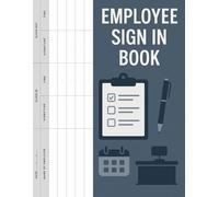 Employee Sign In Book: Daily Sign-In Sheets for Staff Time Tracking, Clock In/Out Records, and Attendance Management - (100 Pages - 8.5 x 11 inch)