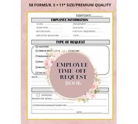 Employee Time Off Request Book: Day Off Request Form Tracker For Employers & Small Businesses Used By Employees To Submit A Time-Off Request, With Index Page |58 Forms, 8.5 x 11 inch.