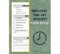 Employee Time Off Request Form Book: Day Off Request Form Tracker For Employers & Small Businesses Used By Employees To Submit A Time-Off Request, With Index Page |58 Forms