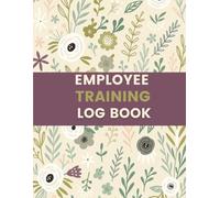Employee Training Log Book (8.5 x 11 Inches): Floral Designed Notebook - Staff Training, Certification & Skill Development Tracking Record for HR and Business Use