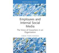 Employees and Internal Social Media: The Voice of Coworkers in an Organization (Routledge Research in Public Relations)