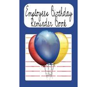 Employees Birthday Reminder Book: A Thoughtful Reminder to Celebrating Your Team Year-Round, and Years to Come