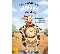 Employee's Guide to Milking the Clock: Blue Collar Edition