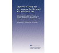 Employer liability for taxes under the Railroad retirement tax act: Hearing before the Subcommittee on Oversight, Committee on Ways and Means, House ... Congress, first session ... November 27, 1979