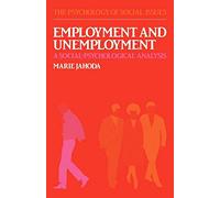 Employment and Unemployment: A Social-Psychological Analysis: 1 (The Psychology of Social Issues)