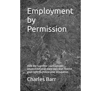 Employment by Permission: How the Supreme Court upholds unconstitutional state laws that restrict your right to choose your occupation