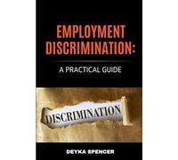 Employment Discrimination: A Practical Guide