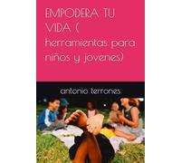 EMPODERA TU VIDA ( herramientas para niños y jovenes)