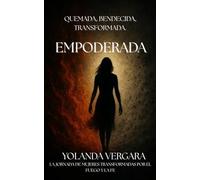 EMPODERADA: QUEMADA, BENDECIDA, TRANSFORMADA.