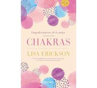 Empoderamiento De La Mujer A Través De Los Chakras: Doce herramientas para superar traumas, conquistar tu poder y disfrutar de bienestar a todos los niveles (Kepler)