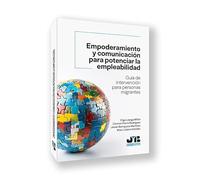 Empoderamiento y comunicación para potenciar la empleabilidad: Guía de intervención para personas migrantes