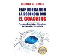 Empoderando la Docencia con el Coaching: Programa Orientado a Educadores de Pregrado y Secundaria