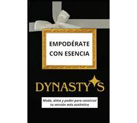 Empodérate con esencia DYNASTY-S: Moda, alma y poder para construir tu versión más auténtica