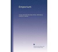 Emporium: rivista mensile illustrata d'arte, letteratura, science e varieta: Volume 19