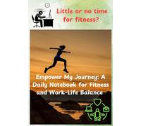 Empower My Journey: un cuaderno diario para fitness y equilibrio entre la vida laboral y personal