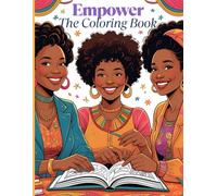 Empower The Coloring Book: Empowering Art Therapy for the Adult Mind