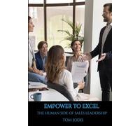 EMPOWER to EXCEL: The Human Side of Sales Leadership