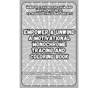 Empower&Unwind:a Motivational Monochrome tracing and Coloring Book, Inspirational Quotes & simple Patterns to trace and Color.: Mindful Tracing for ... Relax, Reflect, and Recharge with one pen.