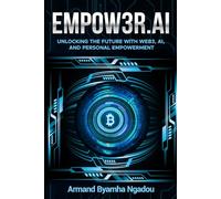 Empower Web3 & AI: Unlocking the Future with Web3, AI, and Personal Empowerment