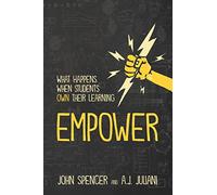 Empower: What Happens When Students Own Their Learning