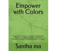 Empower with Colors: “Empower with Colors” is a special Coloring Work Book on: 1. Amazing Creatures 2. Awesome Creations 3. Inspired Inclusiveness and 4. Fun Math