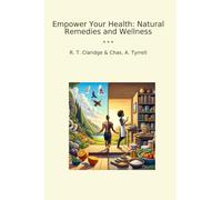 Empower Your Health: Natural Remedies and Wellness (Classic Books)