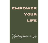 EMPOWER YOUR LIFE : Agenda non daté pour femmes - Organisation et Inspiration sur 24 mois - Calendrier mensuel - Gestion de budget - Vision board - To ... Espace gratitude - Notes - Planneur flexible